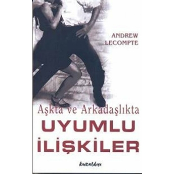 Aşkta Ve Arkadaşlıkta Uyumlu Ilişkiler Andrew Lecompte