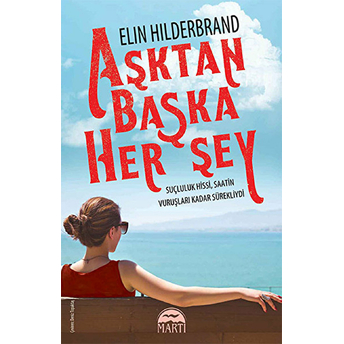 Aşktan Başka Her Şey Elin Hilderbrand