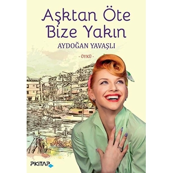 Aşktan Öte Bize Yakın - Aydoğan Yavaşlı