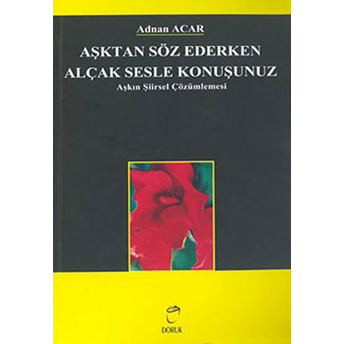 Aşktan Söz Ederken Alçak Sesle Konuşunuz