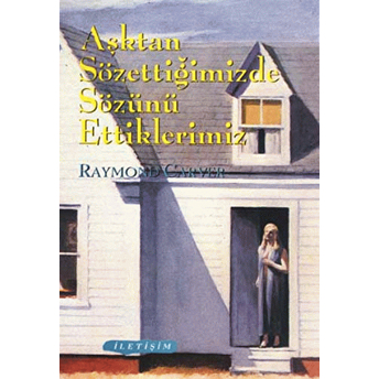 Aşktan Sözettiğimizde Sözünü Ettiklerimiz Raymond Carver