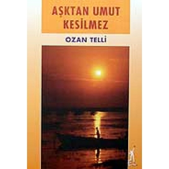 Aşktan Umut Kesilmez Ozan Telli