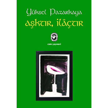 Aşktır, Ilaçtır Yüksel Pazarkaya