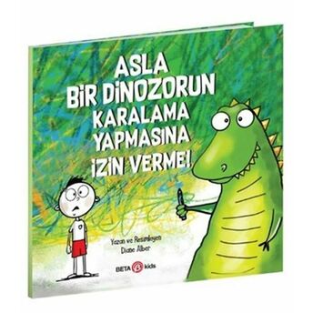 Asla Bir Dinozorun Karalama Yapmasına Izin Verme! Diane Alber