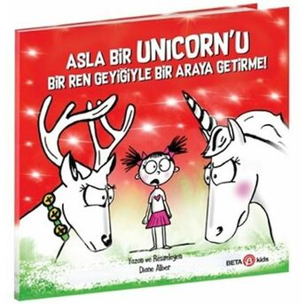 Asla Bir Unicorn’u Bir Ren Geyiğiyle Bir Araya Getirme! Diane Alber