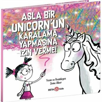 Asla Bir Unicorn’un Karalama Yapmasına Izin Verme! Diane Alber