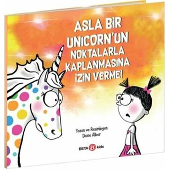 Asla Bir Unicorn’un Noktalarla Kaplanmasına Izin Verme Diane Alber