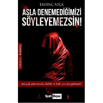 Asla Denemediğimizi Söyleyemezsin! - Erdinç Atça