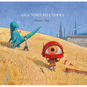 Asla Neden Diye Sorma Shaun Tan