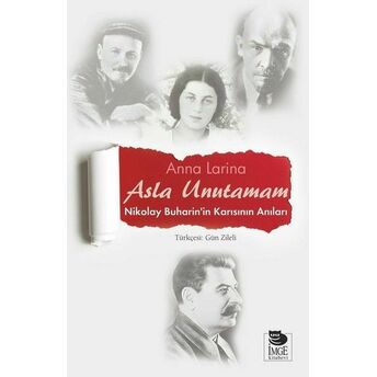 Asla Unutamam-Nikolay Buharin'in Karısının Anıları Anna Larina