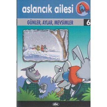 Aslancık Ailesi 6 - Günler, Aylar, Mevsimler Kolektif