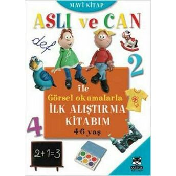 Aslı Ve Can Ile Görsel Okumalarla Ilk Alıştırma Kitabım - Mavi Kitap (4-6 Yaş) Kolektif