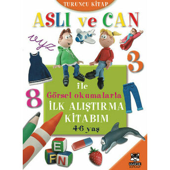 Aslı Ve Can Ile Görsel Okumalarla Ilk Alıştırma Kitabım - Turuncu Kitap (4-6 Yaş) Kolektif