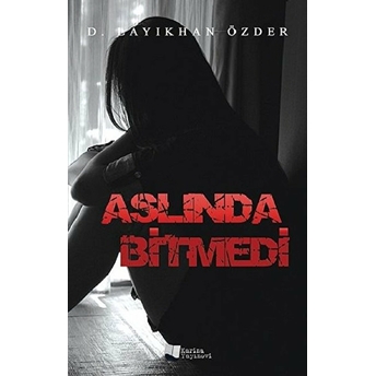 Aslında Bitmedi - D. Layıkhan Özder