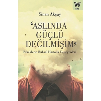 Aslında Güçlü Değilmişim Sinan Akçay