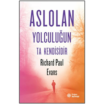 Aslolan Yolculuğun Ta Kendisidir Richard Paul Evans