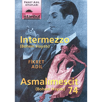 Asmalımescit 74 - Intermezzo (Bohem Hayatı) Fikret Adil