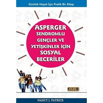 Asperger Sendromlu Gençler Ve Yetişkinler Için Sosyal Beceriler - Nancy J. Patrick