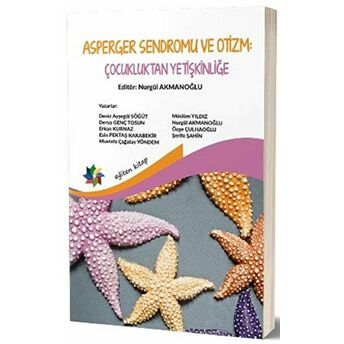 Asperger Sendromu Ve Otizm: Çocukluktan Yetişkinliğe Deniz Ayşegül Söğüt