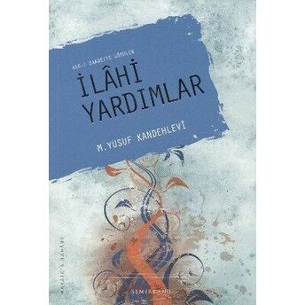 Asr-I Saadette Görülen Ilahi Yardımlar Muhammed Yusuf Kandehlevi