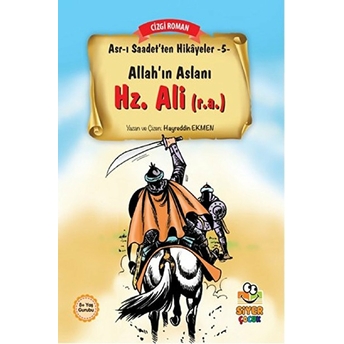 Asr-I Saadet'ten Hikayeler 5 - Allah'ın Aslanı Hz. Ali Hayreddin Ekmen