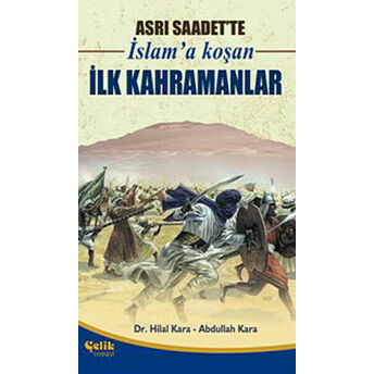 Asrı Saadet'te Islam'a Koşan Ilk Kahramanlar Abdullah Kara, Hilal Kara