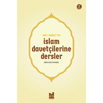 Asrı Saadetten Islam Davetçilerine Dersler