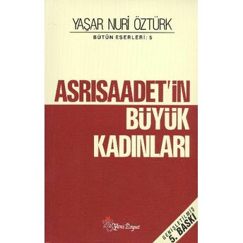 Asrısaadetin Büyük Kadınları Yaşar Nuri Öztürk