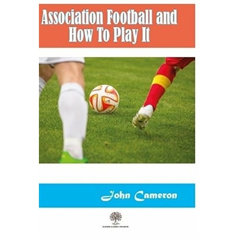 Association Football And How To Play It