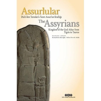 Assurlular Dicle’den Toroslar’a Tanrı Assur’un Krallığı Kemalettin Köroğlu - Selim Ferruh Adalı