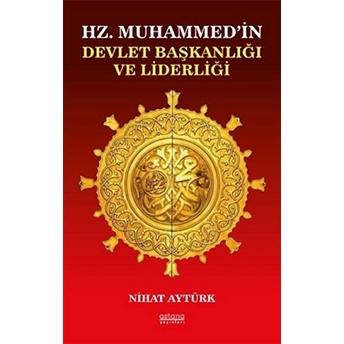 Astana Yayınları Hz. Muhammed’in Devlet Başkanlığı Ve Liderliği