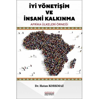 Astana Yayınları Iyi Yönetişim Ve Insani Kalkınma: Afrika Ülkeleri Örneği