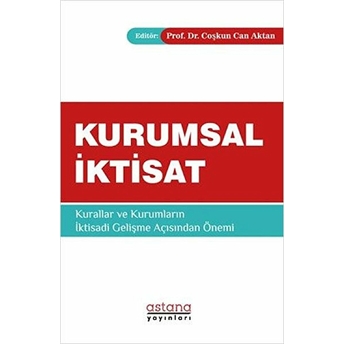 Astana Yayınları Kurumsal Iktisat Kurallar Ve Kurumların Iktisadi Gelişme Açısından Önemi