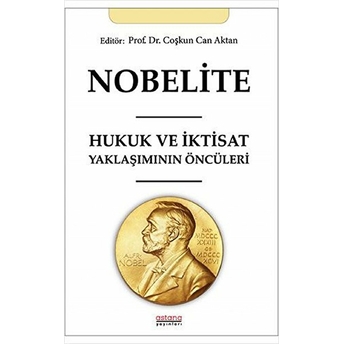 Astana Yayınları Nobelite Hukuk Ve Iktisat Yaklaşımının Öncüleri