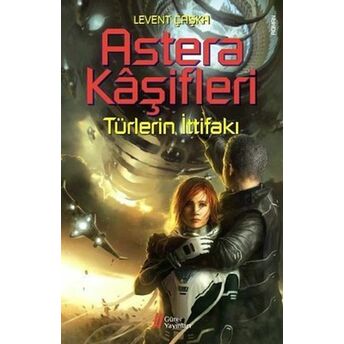 Astera Kaşifleri 2-Türlerin Ittifakı Levent Çaşka