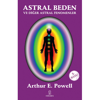 Astral Beden Ve Diğer Astral Fenomenler - Arthur E. Powell