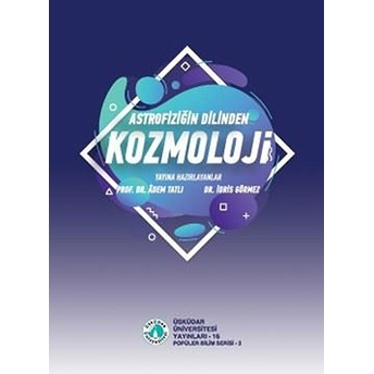 Astrofiziğin Dilinden Kozmoloji - Adem Tatlı