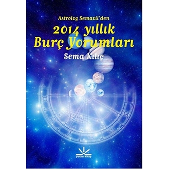 Astrolog Semavi’den 2014 Yıllık Burç Yorumları Sema Kılıç