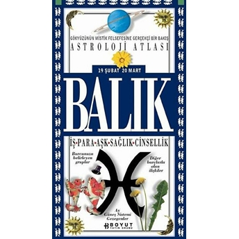 Astroloji Atlası Balık 19 Şubat / 20 Mart Iş - Para - Aşk - Sağlık - Cinsellik Kolektif