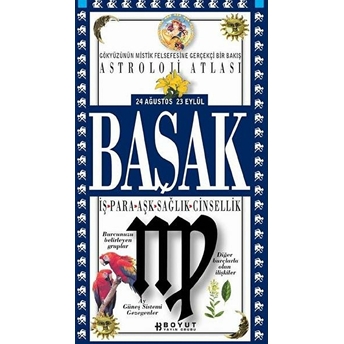 Astroloji Atlası Başak 24 Ağustos / 23 Eylül Iş - Para - Aşk - Sağlık - Cinsellik Kolektif