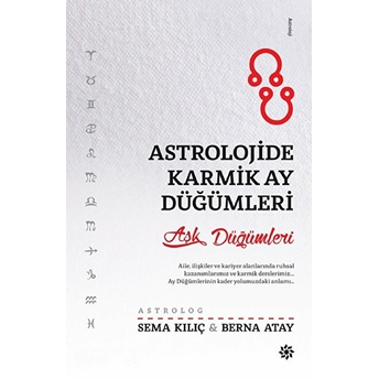 Astrolojide Karmik Ay Düğümleri - Aşk Düğümleri Sema Kılıç - Berna Atay