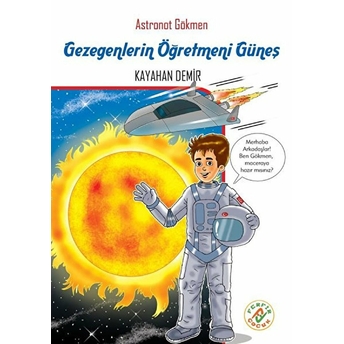 Astronat Gökmen 3 - Gezegenlerin Öğretmeni Güneş Kayahan Demir