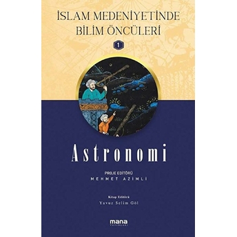 Astronomi - Islam Medeniyetinde Bilim Öncüleri 1 Mehmet Azimli