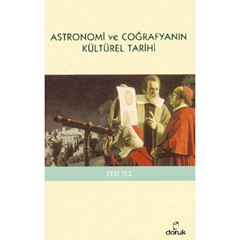 Astronomi Ve Coğrafyanın Kültürel Tarihi Zeki Tez