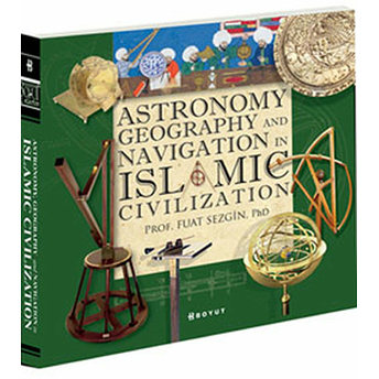 Astronomy, Geography And Navigations In Islamic Civilization Fuat Sezgin