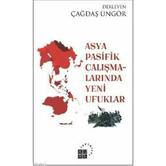 Asya-Pasifik Çalışmalarında Yeni Ufuklar Çağdaş Üngör