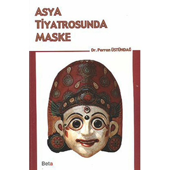 Asya Tiyatrosunda Maske - Perran Üstündağ