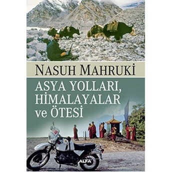 Asya Yolları, Himalayalar Ve Ötesi Nasuh Mahruki