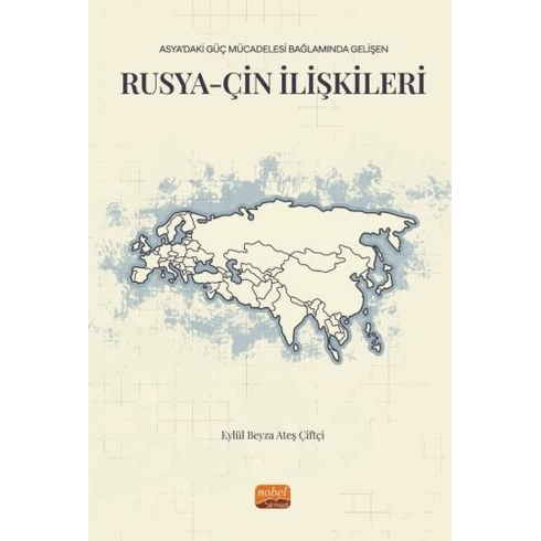 Asyaâ€™Daki Gã¼Ã§ Mã¼Cadelesi Baäÿlamä±Nda Geliåÿen Rusya-Ã‡Ä°N Ä°Lä°Åžkä°Lerä°