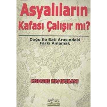 Asyalıların Kafası Çalışır Mı? Doğu Ile Batı Arasındaki Farkı Anlamak Kishore Mahbubani